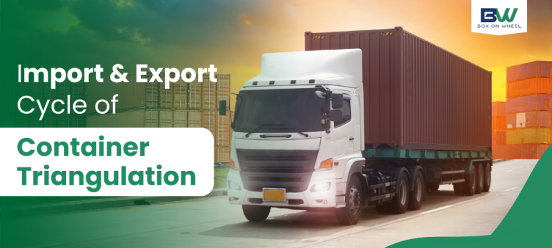 Import & Export Cycle of Container Triangulation