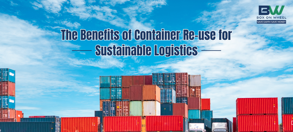 Benefits of Container Re-use for Sustainable Logistics