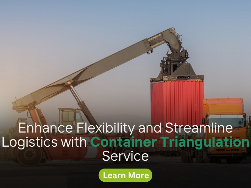 Streamline logistics with conatiner triangulation Service