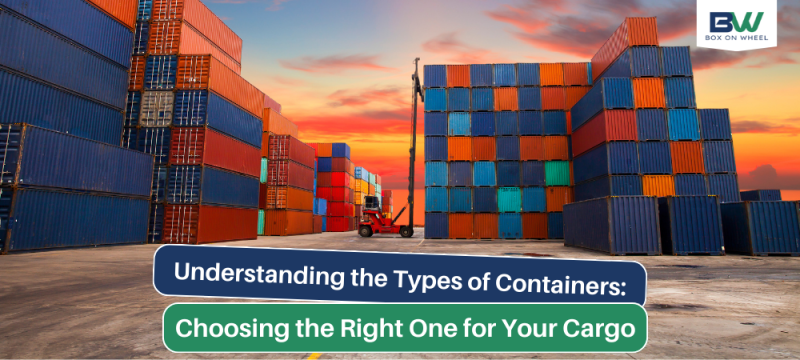 A Guide to Choose the Right Shipping Container for Your Cargo
